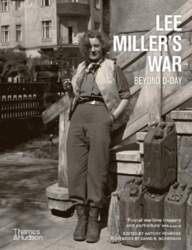 Lee Miller`s War: Beyond D-Day