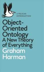 Object-Oriented Ontology: A New Theory of