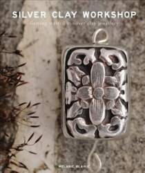 Silver Clay Workshop: Getting Started in