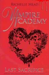 Vampire Academy: Last Sacrifice (book 6)