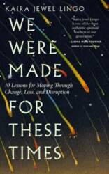 We Were Made for These Times:
