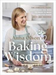 Anna Olson`s Baking Wisdom: The Complete