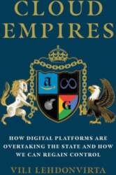 Cloud Empires: How Digital Platforms Are