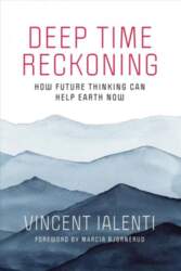 Deep Time Reckoning: How Future Thinking