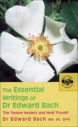 Essential Writings of Dr Edward Bach