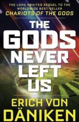 Gods Never Left Us: The Long