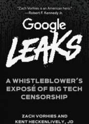 Google Leaks: A Whistleblower`s Expose of