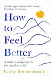 How to Feel Better: A Guide