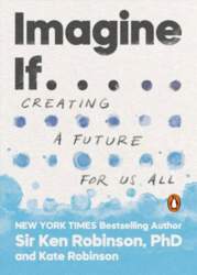 Imagine If . . .: Creating a Future