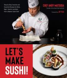 Let`s Make Sushi!: Step-By-Step Tutorials