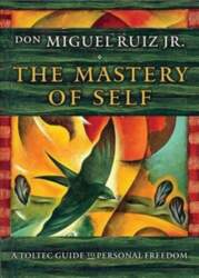 Mastery of Self: A Toltec Guide