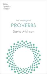 Message of Proverbs: Wisdom For Life