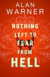 Nothing Left to Fear from Hell: