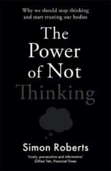 Power of Not Thinking: Why We