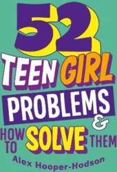 Problem Solved: 52 Teen Girl Problems