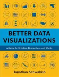 Better Data Visualizations: A Guide for