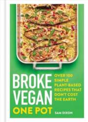 Broke Vegan: One Pot: Over 100