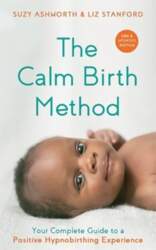 Calm Birth Method (Revised Edition): Your