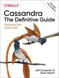 Cassandra: The Definitive Guide, (Revised) Third