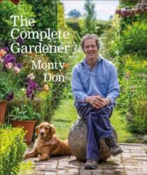 Complete Gardener: A Practical, Imaginative Guide