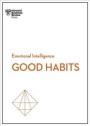 Developing Good Habits (HBR Emotional Intelligence