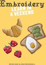 Embroidery: Learn in a Weekend