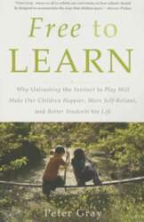 Free to Learn: Why Unleashing the
