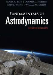 Fundamentals of Astrodynamics: Seco: Second Edition
