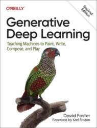 Generative Deep Learning: Teaching Machines To