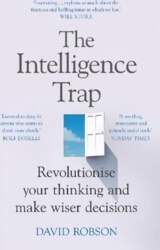 Intelligence Trap: Revolutionise your Thinking and