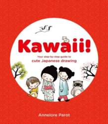KAWAII! : Your step-by-step guide to