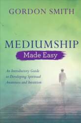 Mediumship Made Easy: An Introductory Guide