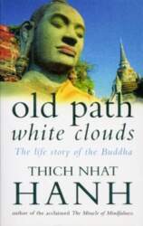 Old Path White Clouds: The Life