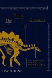 The Future of Dinosaurs: What We