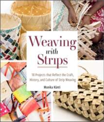 Weaving with Strips: 18 Projects that