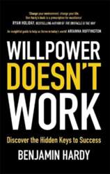 Willpower Doesn`t Work: Discover the Hidden