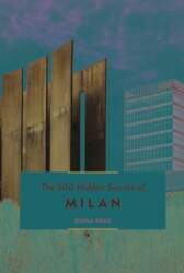 500 Hidden Secrets of Milan