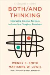 Both/And Thinking: Embracing Creative Tensions to
