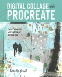 Digital Collage with Procreate: Create Beautiful