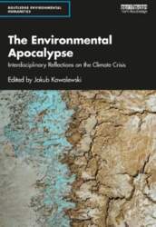 Environmental Apocalypse: Interdisciplinary Reflections on the