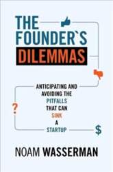 Founder`s Dilemmas: Anticipating and Avoiding the