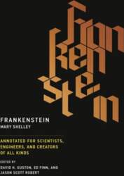 Frankenstein: Annotated for Scientists, Engineers, and