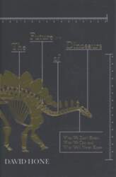 Future of Dinosaurs: What We Don`t