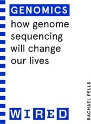 Genomics (WIRED guides): How Genome Sequencing