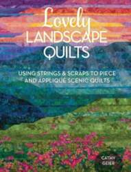 Lovely Landscape Quilts: Using Strings and