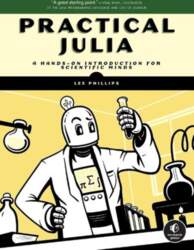 Practical Julia: A Hands-On Introduction for