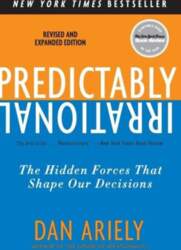 Predictably Irrational: The Hidden Forces That