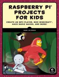 Raspberry Pi Projects For Kids: Create