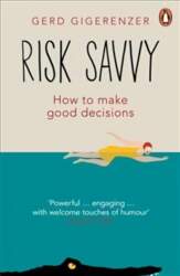 Risk Savvy: How To Make Good