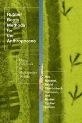 Rubber Boots Methods for the Anthropocene: